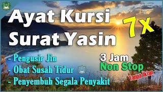 Bacaan Ayat Kursi dan Surat Yasin Irama Merdu | 3 Jam Non Stop