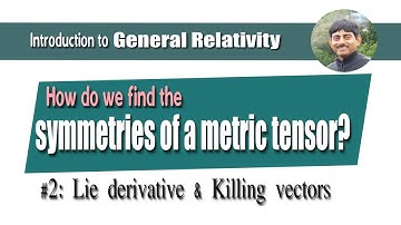 Symmetry of metric tensor and Killing vectors |  Intro. to General Relativity | C2.