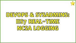 Celebrity DevOps & SysAdmins: IIS7 real-time NCSA logging Wealth