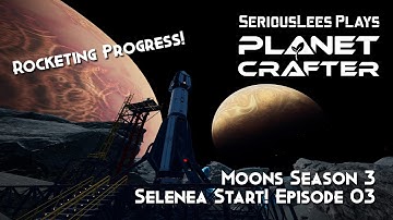 The Planet Crafter | Moons Update | Moons Season 3: Selenea Start! | Episode 03 | 2025