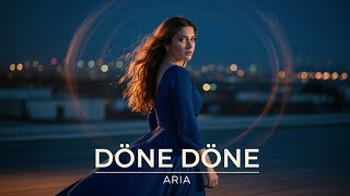 Aria - Döne Döne