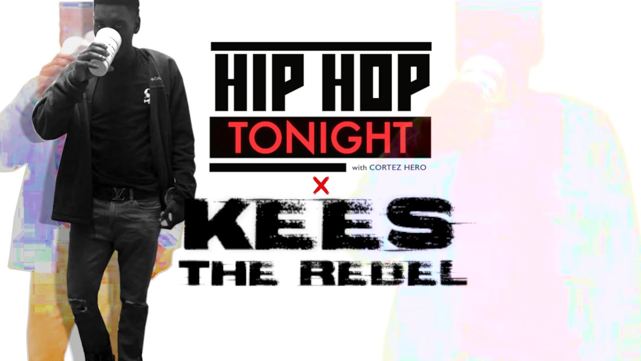 Watch KEES THE REBEL - Hip Hop Tonight - IG LIVE Interview on YouTube Watch KEES THE REBEL - Hip Hop Tonight - IG LIVE Interview on YouTube