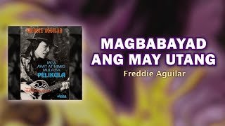 MAGBABAYAD ANG MAY UTANG - Freddie Aguilar (Official Audio) OPM