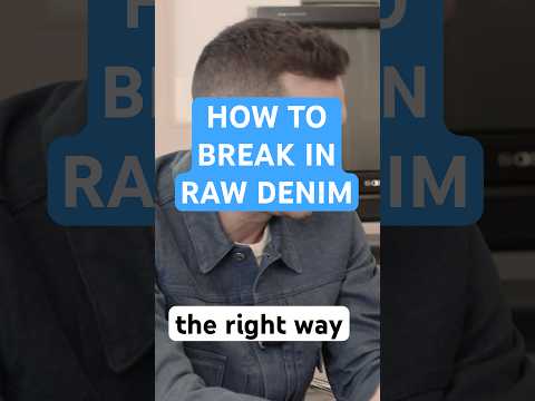 The BEST Way To Break In Raw Denim