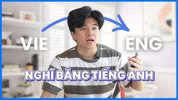 Học cách suy nghĩ bằng tiếng Anh như người bản xứ