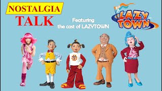 NOSTALGIA TALK: Episode #27 (Featuring the cast of LAZYTOWN)