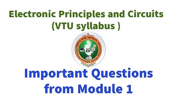IMPORTANT MODULE 1 ELECTRONIC PRICIPLES AND CIRCUIT(EPC) QUESTIONS TO PASS EXAM| MODEL QUESTIONS VTU