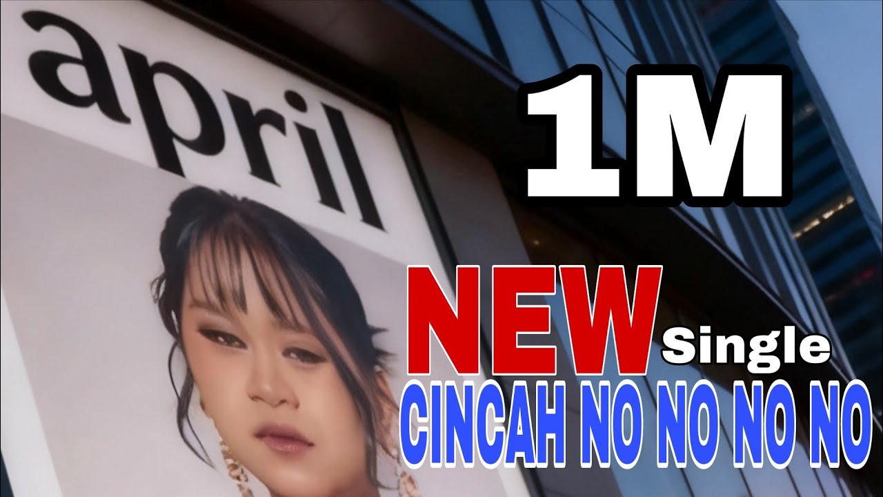 Single Terbaru April Da7 Indosiar - CINCAH NO NO NO NO (Official Video Lyric)