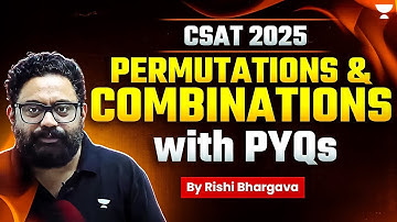 CSAT for UPSC 2025 | Permutations and Combinations with PYQs | By Rishi Bhargava