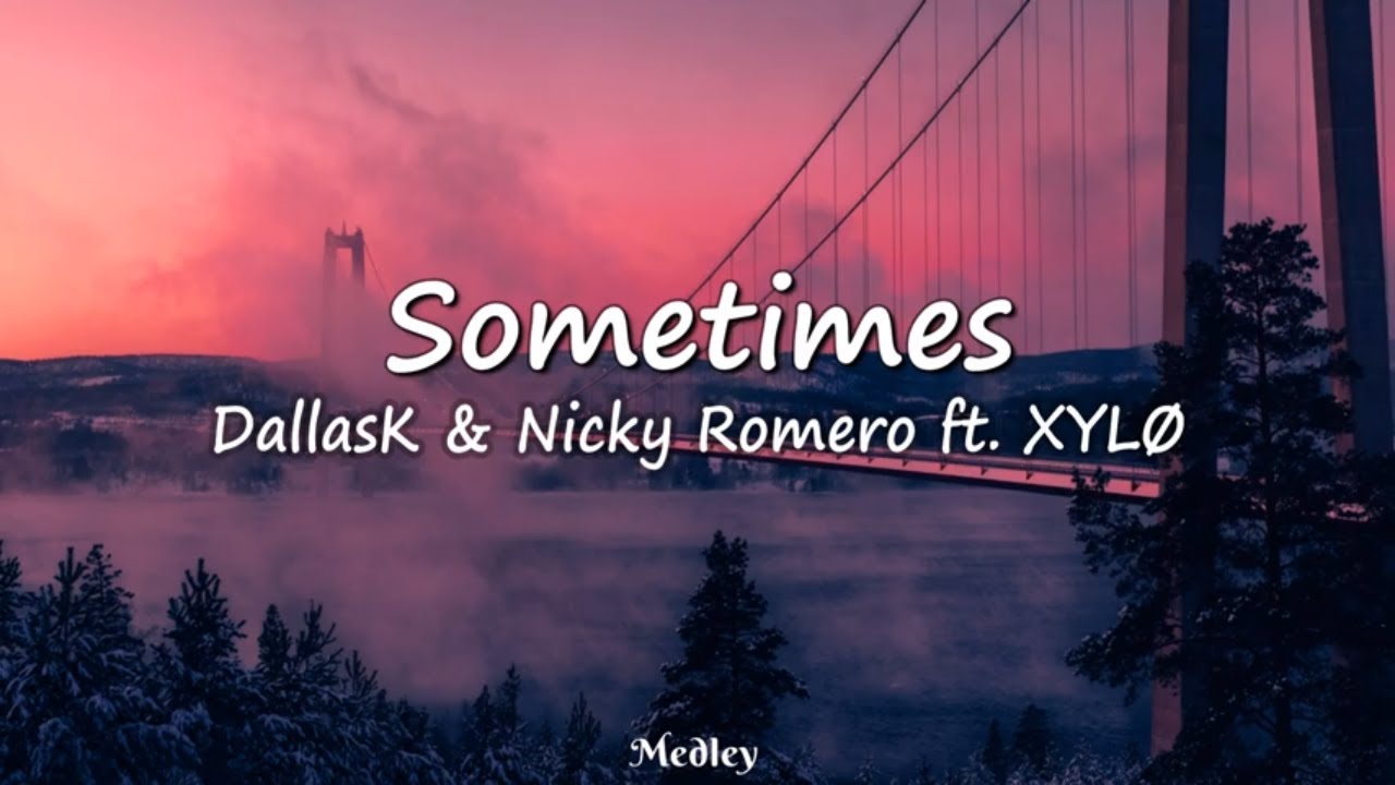 Ver DallasK & Nicky Romero ft. XYLØ - Sometimes (Lyrics Video) no YouTube Ver DallasK & Nicky Romero ft. XYLØ - Sometimes (Lyrics Video) no YouTube