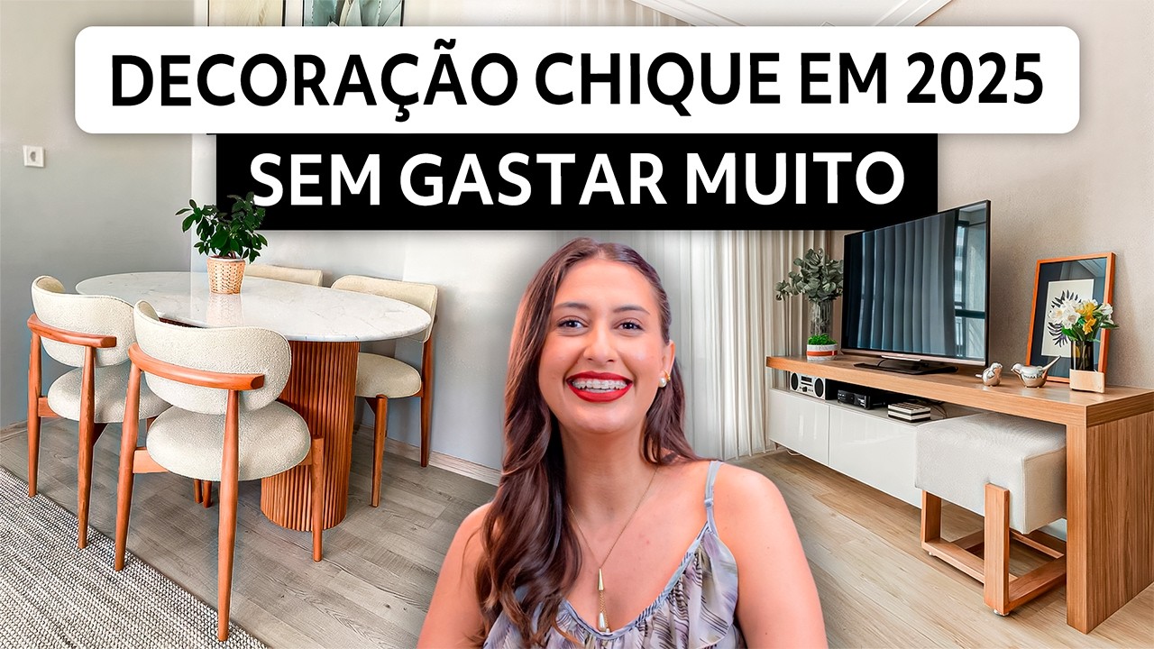 Como ter uma DECORAÇÃO CHIQUE em 2025 sem GASTAR MUITO