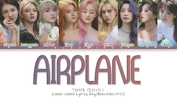 [Request #84] How Would TWICE Sing - Airplane (Color Coded Eng/Rom/Han/가사)
