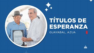 Entrega de 850 títulos de propiedad. Guayabal - Azua.