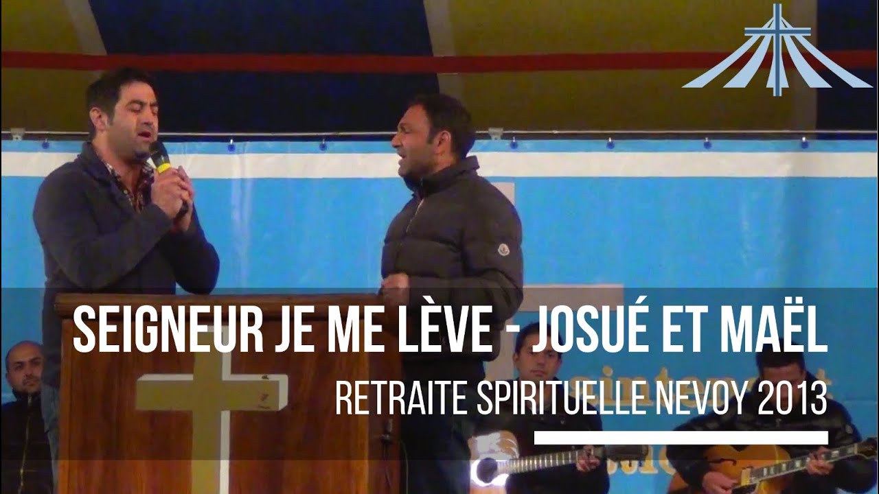 Seigneur je me lève - Josué et Maël - Retraite Spirituelle Nevoy 2013