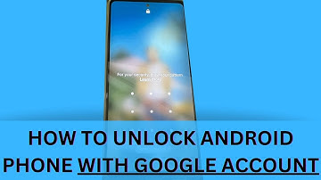 How to Unlock Android Phone with Google Account? Here