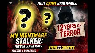 12 Years of Terror | Eva LaRue’s Real Life Stalker Nightmare (True Crime Documentary)