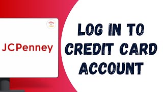HOW TO LOG IN TO JCPENNEY CREDIT CARD ACCOUNT