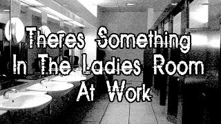 Theres Something In The Ladies Room At Work
