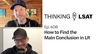 How to Find the Main Conclusion in LR (Ep. 408)