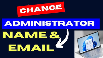 Change Administrator Name and Email on Windows 11 / 10