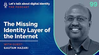 The Missing Identity Layer of the Internet with Gautam Hazari, Sekura.id – Podcast Episode 99