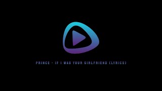 Video thumbnail of "Prince - If I Was Your Girlfriend (Lyrics)"