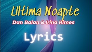 Ultima Noapte - Lyrics - Dan Balan \u0026 Irina Rimes