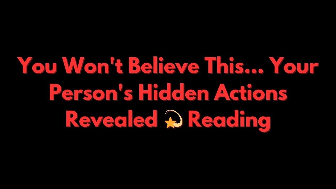 You Won't Believe This... Your Person's Hidden Actions Revealed 💫
