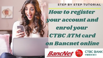 How to register your account and enroll your CTBC ATM card on Bancnet online / Step by step tutorial