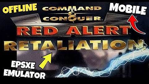 COMMAND AND CONQUER -RED ALERT RETALIATION PS1 | EPSXE OFFLINE FOR ANDROID MOBILE TUTORIAL
