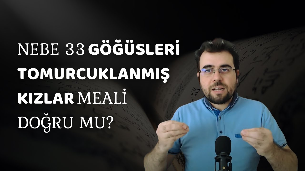 Nebe 33 Göğüsleri Tomurcuklanmış Kızlar Meali Doğru Mu?