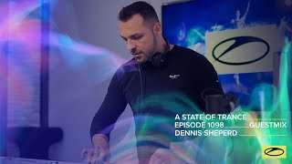 Dennis Sheperd - A State Of Trance Episode 1098 Guest Mix