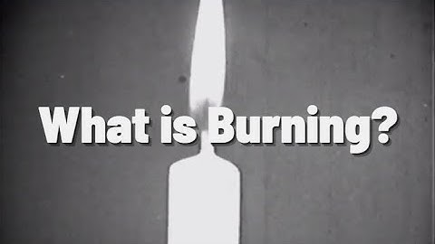 What Happens When Things Burn? - Combustion / Chemical Change