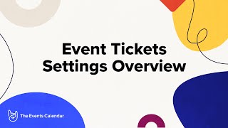 event tickets settings overview - free event tickets wordpress plugin by the events calendar
