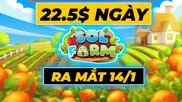 22.5$/Ngày Solfarm Game Nông Trại Kiếm Tiền Hướng Dẫn Chi Tiết
