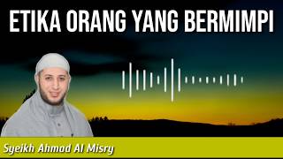 Etika Orang Yang Bermimpi -   Syeikh Ahmad Al Misry