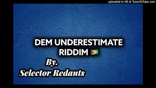 Dem Underestimate Riddim Mix By Selector Redants