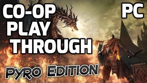 Dark Souls 3 Co-op Pyro Playthrough (PC)