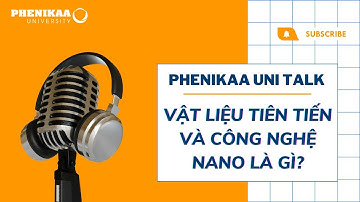 Vật liệu tiên tiến và Công nghệ Nano có phải ngành học khó?
