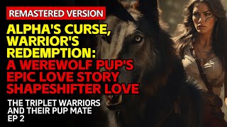 Alpha's Curse, Warrior's Redemption：A Werewolf Pup's Epic Love Story | #ShapeshifterLove