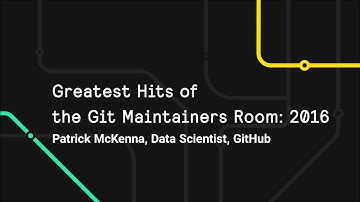 Greatest Hits of the Git Maintainers Room - Git Merge 2017