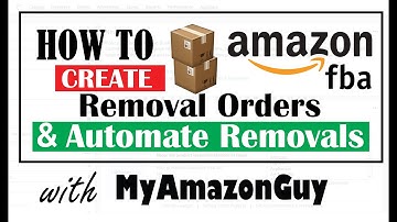 How to Create a Removal Order for Inventory on Amazon Seller Central and Automate Removals