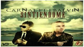 Carnal Feat. J Balvin - Sintiendome (Prod. By Musicologo Y Menes) ►NEW ® Reggaeton 2011◄