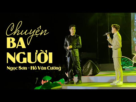 Video CHUYỆN BA NGƯỜI - NGỌC SƠN Ft HỒ VĂN CƯỜNG Live Band... - youtube