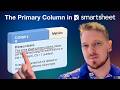 Why the Primary Column in Smartsheet Matters (And How to Use It Right)