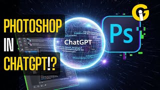 ChatGPT Opens Its Gates To Adobe Photoshop