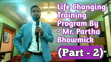 Life Changing Training Program By - Mr. Partha Bhowmick Part 2 - [ HINDI ]