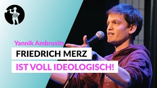 Yannik Ambrusits – Friedrich Merz ist voll Ideologisch