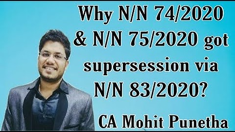 Why N/N 74/2020 & N/N 75/2020 got supersession via N/N 83/2020?@TaxGupshup