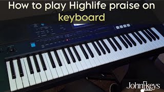 How to play Highlife praise on keyboard | Part 2